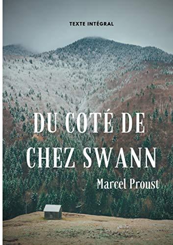 Du côté de chez Swann (texte intégral) : Le premier épisode d'A la recherche du temps perdu de Marcel Proust