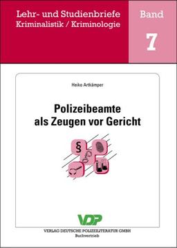 Polizeibeamte als Zeugen vor Gericht: Lehr- und Studienbriefe, Kriminalistik, Kriminologie