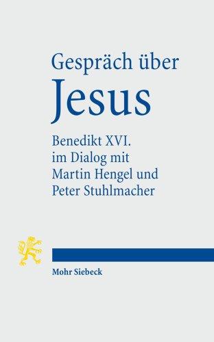 Gespräch über Jesus. Papst Benedikt XVI. im Dialog mit Martin Hengel und Peter Stuhlmacher