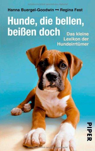 Hunde, die bellen, beißen doch: Das kleine Lexikon der Hundeirrtümer