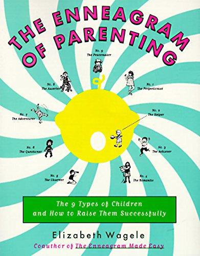 The Enneagram of Parenting: The 9 Types of Children and How to Raise Them Successfully: The 9 Types of Children and How to Raise Them Successully