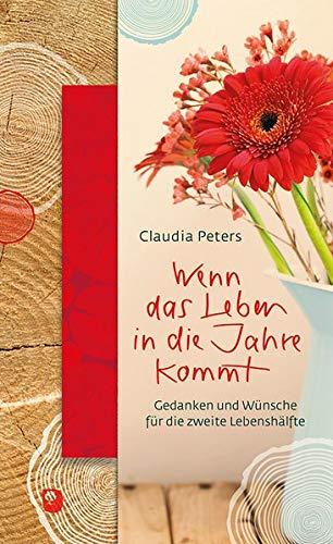 Wenn das Leben in die Jahre kommt: Gedanken und Wünsche für die zweite Lebenshälfte (Präsente Premium)