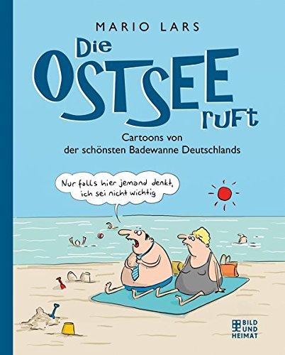 Die Ostsee ruft: Cartoons von der schönsten Badewanne Deutchlands