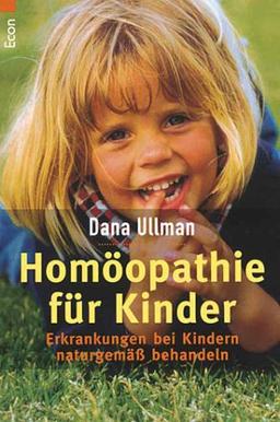 Homöopathie für Kinder: Erkrankungen bei Kindern naturgemäß behandeln