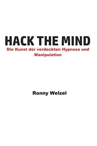 Hack the Mind: Die Kunst der verdeckten Hypnose und Manipulation