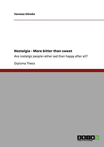 Nostalgia - More bitter than sweet: Are nostalgic people rather sad than happy after all?