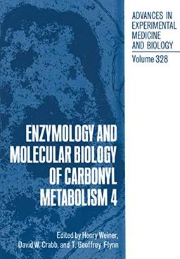 Enzymology and Molecular Biology of Carbonyl Metabolism 4 (Advances in Experimental Medicine and Biology, 328, Band 328)