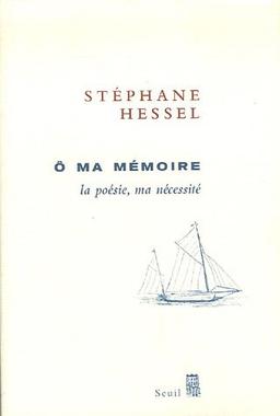 O ma mémoire : la poésie, ma nécessité