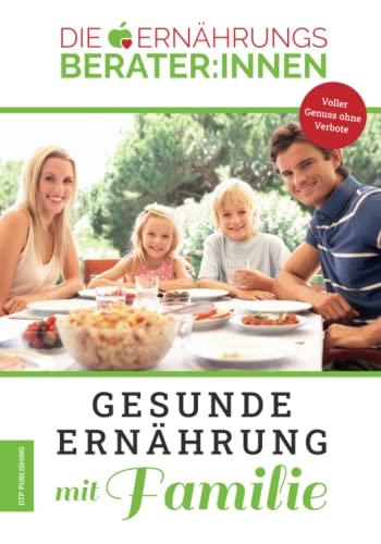 Die Ernährungsberater:innen - Gesunde Ernährung mit Familie. Voller Genuss ohne Verbote!