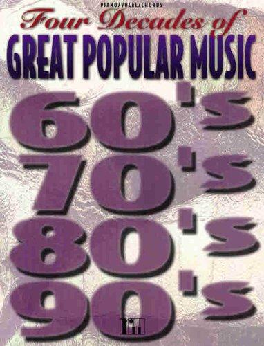 Four Decades of Great Popular Music: 60'S, 70'S, 80'S, 90'S; Piano/Vocal/Chords