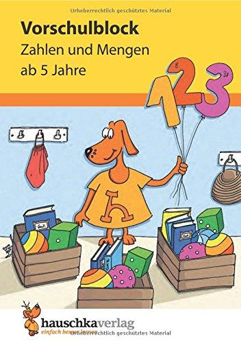 Vorschulblock - Zahlen und Mengen ab 5 Jahre (Übungsmaterial für Kindergarten und Vorschule, Band 627)