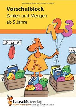 Vorschulblock - Zahlen und Mengen ab 5 Jahre (Übungsmaterial für Kindergarten und Vorschule, Band 627)