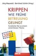 Krippen: Wie frühe Betreuung gelingt: Fundierter Rat zu einem umstrittenen Thema (Beltz Taschenbuch)