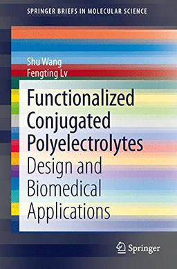 Functionalized Conjugated Polyelectrolytes: Design and Biomedical Applications (SpringerBriefs in Molecular Science)