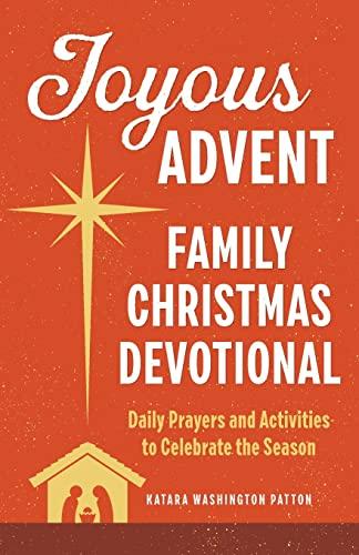 Joyous Advent: Family Christmas Devotional: Daily Prayers and Activities to Celebrate the Season