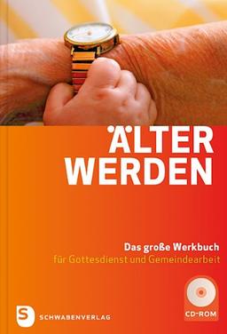 Älter werden - Das große Werkbuch für Gottesdienst und Gemeindearbeit