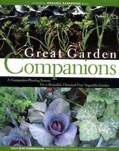 Great Garden Companions: A Companion-Planting System for a Beautiful, Chemical-Free Vegetable Garden