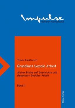 Grundkurs Soziale Arbeit - Sieben Blicke auf Geschichte und Gegenwart Sozialer Arbeit: Grundkurs Soziale Arbeit, Bd.2, Blicke auf die Jahre 1955, 1970 ... auf die Soziale Arbeit in der DDR: BD II