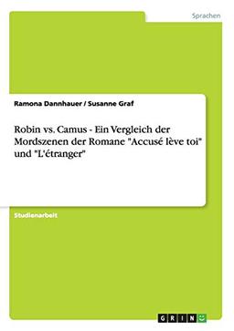 Robin vs. Camus - Ein Vergleich der Mordszenen der Romane "Accusé lève toi" und "L'étranger"