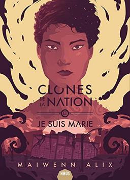 Clones de la nation. Vol. 2. Je suis Marie