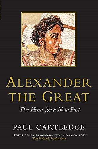 Alexander the Great: The Hunt for a New Past