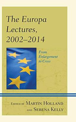 The Europa Lectures, 2002-2014: From Enlargement to Crisis (Europe and the World)