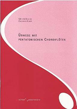 Übwege mit pentatonischen Choroiflöten