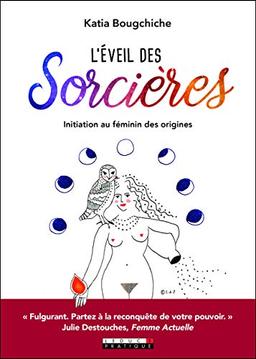 L'éveil des sorcières : initiation au féminin des origines