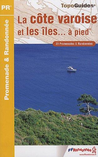 La côte varoise et les îles... à pied : 23 promenades et randonnées