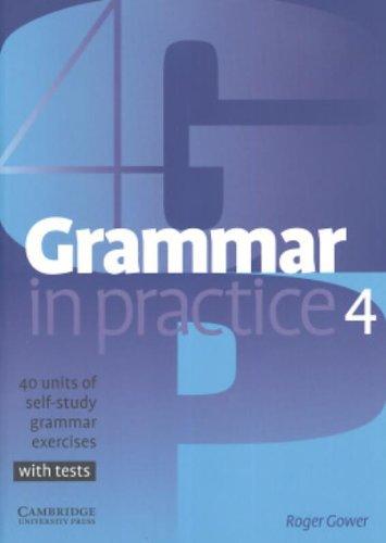 Grammar in Practice 4: 40 Units of Self-Study Grammar Exercises, with Tests