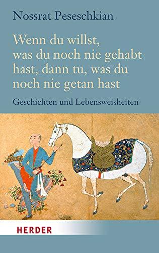 Wenn du willst, was du noch nie gehabt hast, dann tu, was du noch nie getan hast: Geschichten voll Weisheit und Wärme (HERDER spektrum)