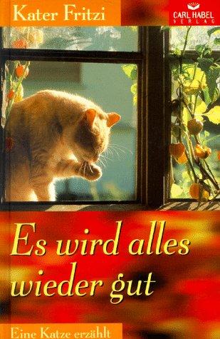 Kater Fritzi, eine Katze erzählt, Bd.3, Es wird alles wieder gut