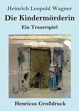 Die Kindermörderin (Großdruck): Ein Trauerspiel