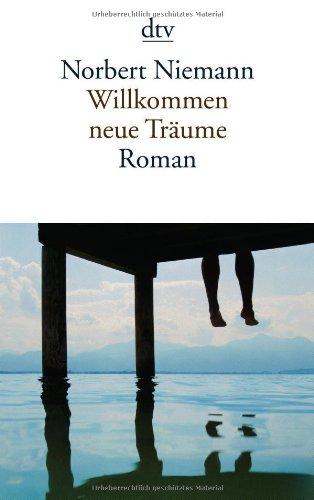 Willkommen neue Träume: Roman