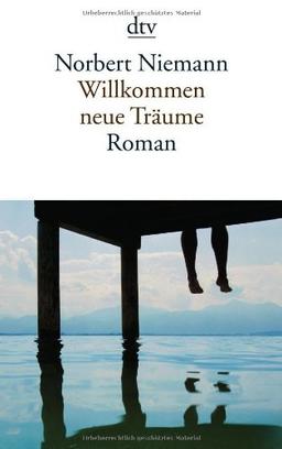 Willkommen neue Träume: Roman