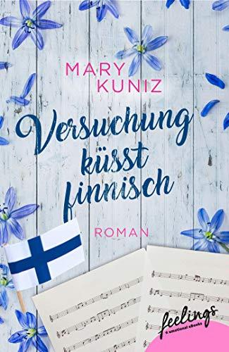 Versuchung küsst finnisch: Roman (Finnisch-Trilogie, Band 1)