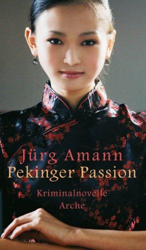 Pekinger Passion: Kriminalnovelle