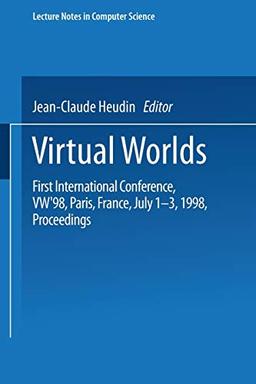 Virtual Worlds: First International Conference, Vw'98, Paris, France, July 1-3, 1998, Proceedings (Lecture Notes In Computer Science / Lecture Notes ... Notes in Computer Science, 1434, Band 1434)