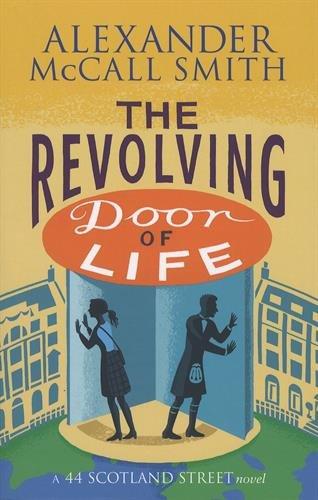 The Revolving Door of Life: A 44, Scotland Street Novel