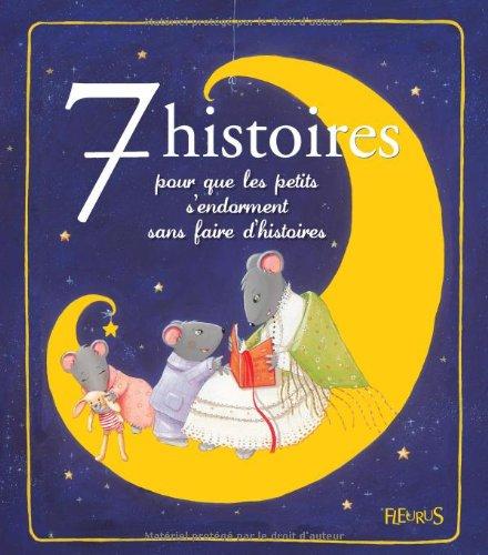 7 histoires pour que les petits s'endorment sans faire d'histoires