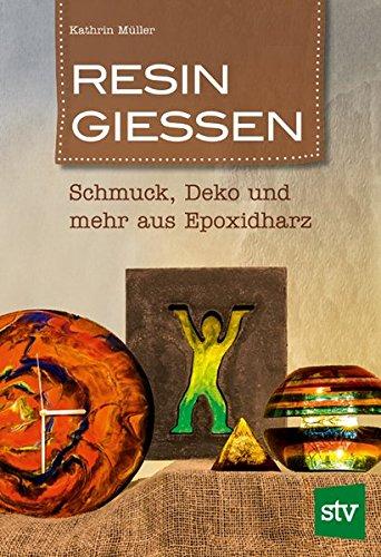 Resin gießen: Schmuck, Deko und mehr aus Epoxidharz