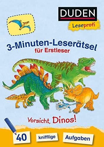 Duden Leseprofi – 3-Minuten-Leserätsel für Erstleser: Vorsicht, Dinos!: 40 knifflige Aufgaben – zuhause lernen (Rätselblock Lesen lernen 1. Klasse, Band 19)