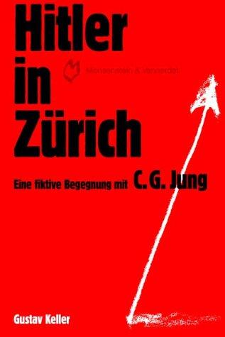 Hitler in Zürich : Eine fiktive Begegnung mit C.G. Jung