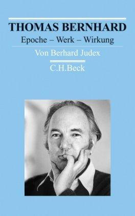 Thomas Bernhard: Epoche - Werk - Wirkung