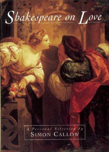 Shakespeare on Love: A Personal Selection by Simon Callow