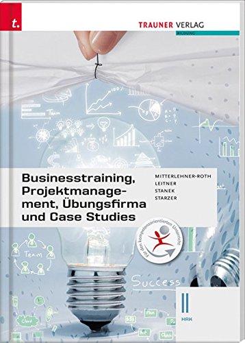 Businesstraining, Projektmanagement, Übungsfirma und Case Studies II HAK