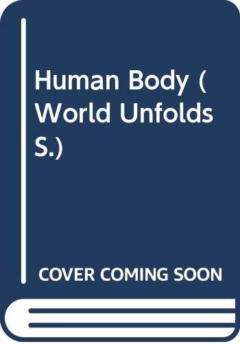 Human Body (World Unfolds S.)