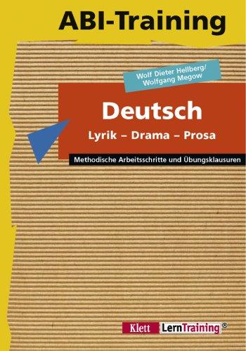 Abi-Training, Deutsch: Lyrik, Drama, Prosa: Methodische Arbeitsschritte und Übungsklausuren