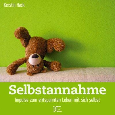 Selbstannahme: Impulse zum entspannten Leben mit sich selbst