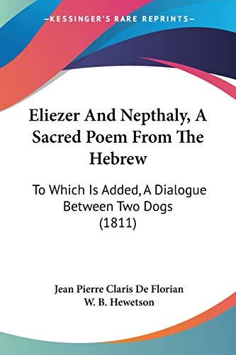 Eliezer And Nepthaly, A Sacred Poem From The Hebrew: To Which Is Added, A Dialogue Between Two Dogs (1811)